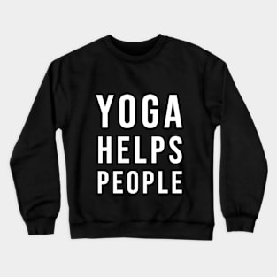 Yoga Helps, People ! Crewneck Sweatshirt